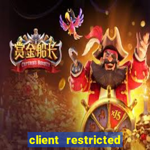 client restricted for action withdraw